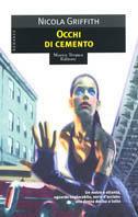 Occhi di cemento - Nicola Griffith - copertina