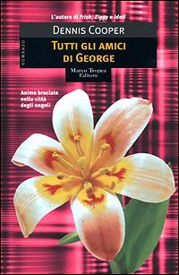 Tutti gli amici di George - Dennis Cooper - copertina