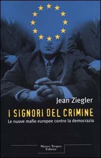 I signori del crimine - Jean Ziegler - 2