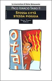 Stessa città stessa pioggia - Paco Ignacio II Taibo - copertina