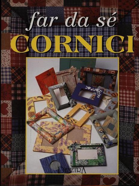 Far da sé cornici - Gina Cristianini Di Fidio,Wilma Strabello Bellini - copertina