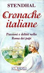 Cronache italiane. Passioni e delitti nella Roma dei papi