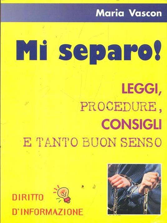 Mi separo! Leggi, procedure, consigli e tanto buonsenso - Maria Vascon - 3