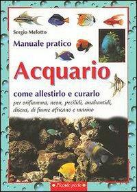 Acquario. Come allestirlo e curarlo - Sergio Melotto - copertina