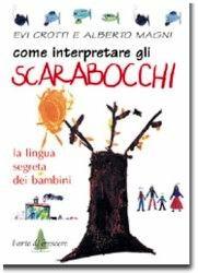 Come interpretare gli scarabocchi. La lingua segreta dei bambini - Evi Crotti,Alberto Magni - copertina