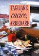 Tagliare, cucire, arredare - copertina