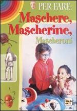 Per fare maschere, mascherine, mascheroni