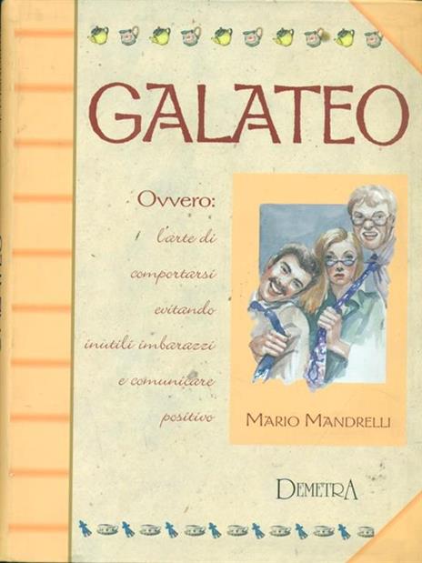 Galateo. Ovvero l'arte di comportarsi evitando inutili imbarazzi e comunicare positivo - Mario Mandrelli - 4