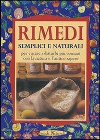 Rimedi semplici e naturali per curare i disturbi più comuni con la natura e l'antico sapere - Paolo Pigozzi - copertina