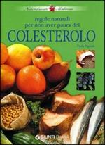 Regole naturali per non aver paura del colesterolo