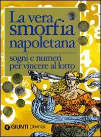 La vera smorfia napoletana. Sogni e numeri per vincere al lotto - copertina