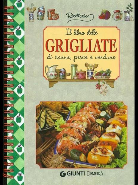 Il libro delle grigliate di carne, pesce e verdure - 4