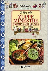 Il libro delle zuppe minestre creme e vellutate - copertina