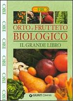 Orto e frutteto biologico. Il grande libro