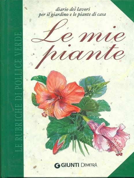 Le mie piante. Diario dei lavori per il giardino e le piante di casa - 2