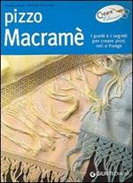 Pizzo macramè. I punti e i segreti per creare pizzi, reti e frange