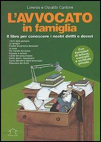 L' avvocato in famiglia. Il libro per conoscere i nostri diritti e doveri - Lorenzo Cantone,Osvaldo Cantone - copertina