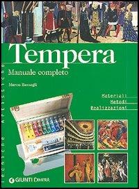 Tempera. Manuale completo. Materiali metodi realizzazioni. Ediz. illustrata - Marco Bussagli - 2