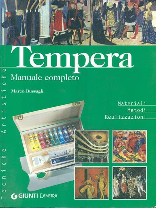 Tempera. Manuale completo. Materiali metodi realizzazioni. Ediz. illustrata - Marco Bussagli - copertina