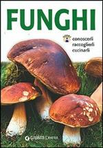 Funghi. Conoscerli, raccoglierli, cucinarli