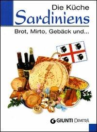 Die Küche Sardiniens. Brot, Mirto, Gebäck und... - copertina