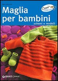 Maglia per bambini. Schemi e modelli - Mara Antonaccio - Libro - Demetra -  Creare classic | IBS