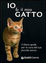 Io & il mio gatto. Il diario-guida per la cura del tuo piccolo amico