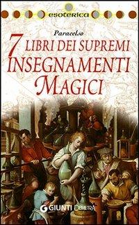 I 7 libri dei supremi insegnamenti magici - Paracelso - copertina