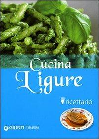 Cucina ligure. Ricettario. Ediz. illustrata - Luigi Colli - copertina