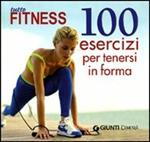 Tutto fitness. 100 esercizi per tenersi in forma. Ediz. illustrata