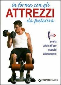 In forma con gli attrezzi da palestra. Ediz. illustrata - Roberto Maccadanza - copertina