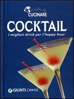 Voglia di cucinare. Cocktail. I migliori drink per l'happy hour