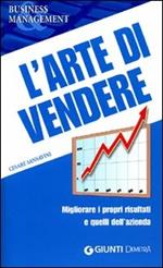 L' arte di vendere. Migliorare i propri risultati e quelli dell'azienda