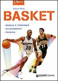 Basket. Regole e strategie, allenamento, tecnica. Ediz. illustrata - Stefano Alfonsi - copertina