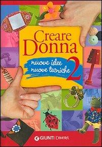 Creare donna. Ediz. illustrata. Vol. 2 - 4