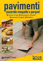 Pavimenti. Piastrelle, moquette e parquet. Ediz. illustrata