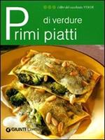 Primi piatti di verdure. Ediz. illustrata