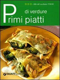 Primi piatti di verdure. Ediz. illustrata - copertina