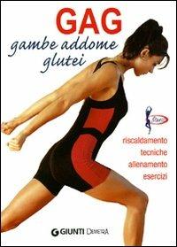 Gag. Gambe, addome, glutei. Riscaldamento, tecniche, allenamento, esercizi - Luigi Ceragioli - copertina