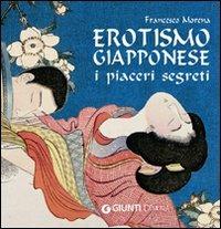 Erotismo giapponese. I piaceri segreti. Ediz. illustrata - Francesco Morena - copertina