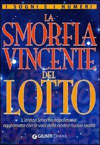 I sogni e i numeri. La smorfia vincente del lotto. L'antica smorfia napoletana aggiornata con le voci della nostra nuova realtà - copertina