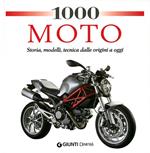 1000 moto. Storia, modelli, tecnica dalle origini a oggi. Ediz. illustrata