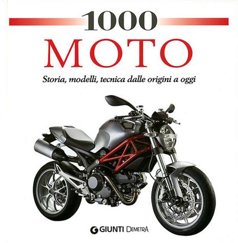 1000 moto. Storia, modelli, tecnica dalle origini a oggi. Ediz. illustrata - copertina