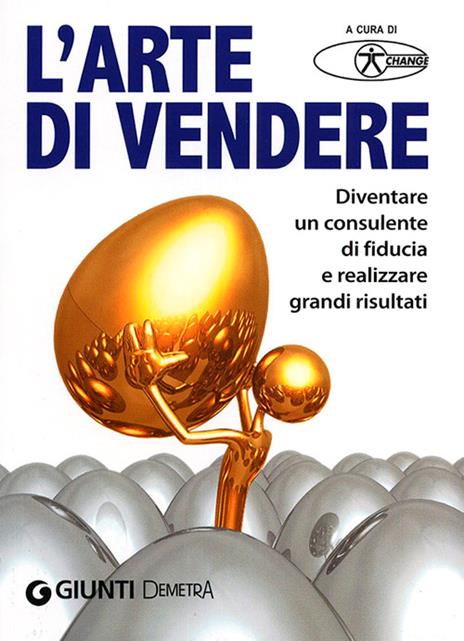 L'arte di vendere. Diventare un consulente di fiducia e realizzare grandi risultati - copertina