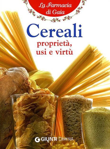 Cereali. Proprietà, usi e virtù - Walter Pedrotti - copertina