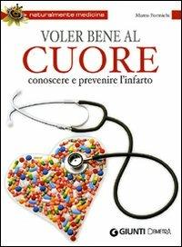 Voler bene al cuore. Conoscere e prevenire l'infarto - Marco Formichi - copertina