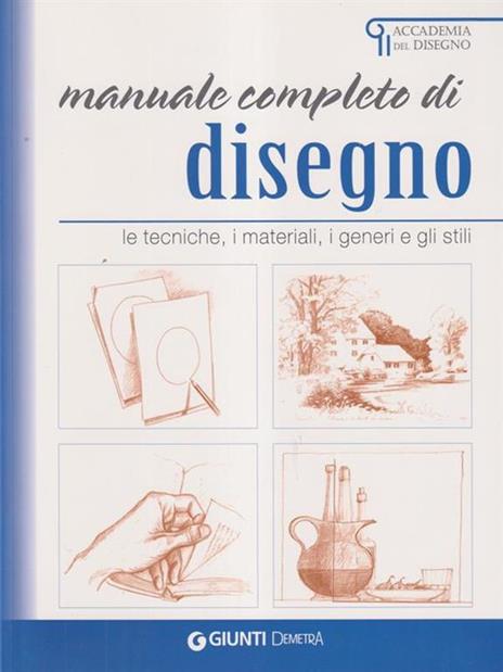 Manuale completo di disegno. Le tecniche, i materiali, i generi e gli stili - 3