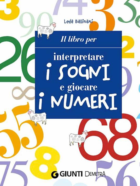 Il libro per interpretare i sogni e giocare i numeri - Leda Ballinari,Roberto Bonistalli - ebook