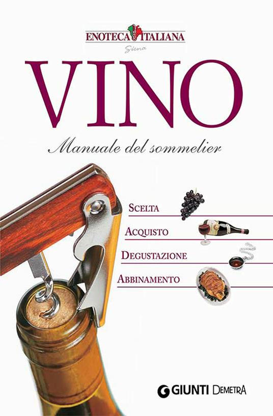 Vino. Manuale del sommelier. Scelta, acquisto, degustazione, abbinamento - L. Pollini - ebook