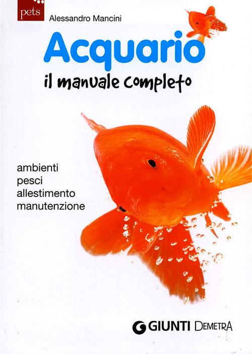 Acquario. Il manuale completo - Alessandro Mancini - copertina
